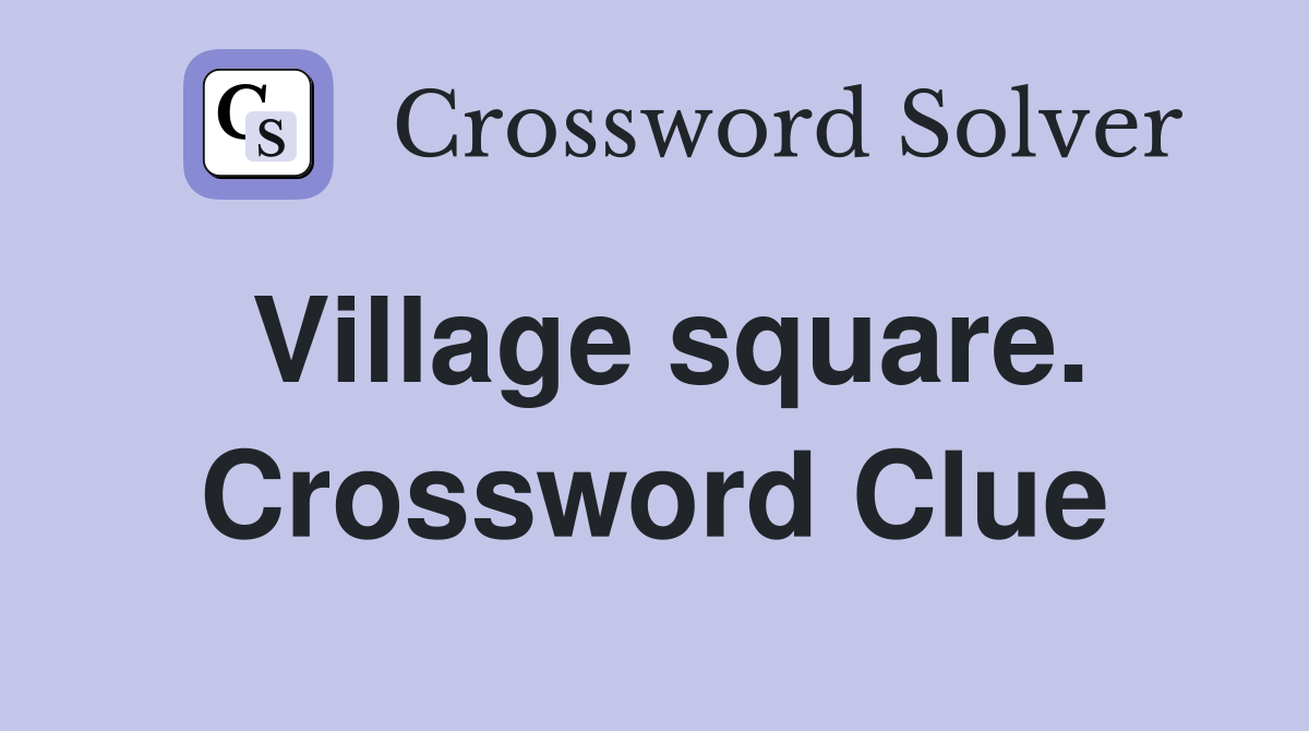 Village square. Crossword Clue