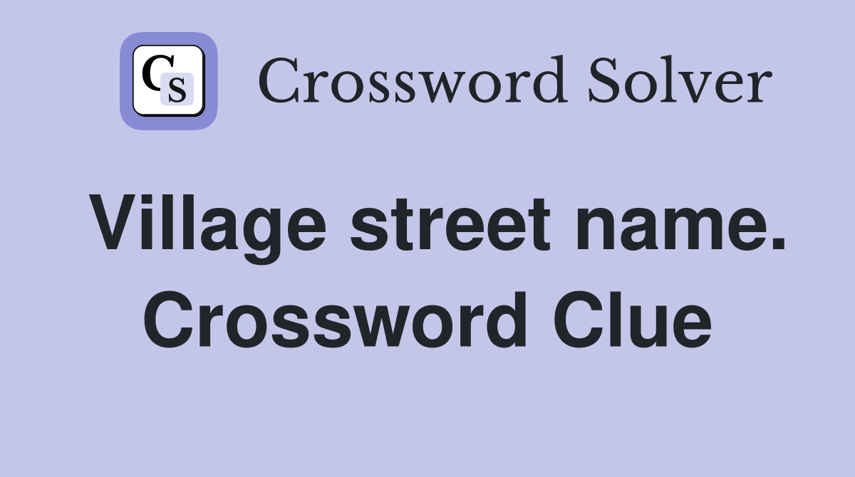 Village street name. Crossword Clue