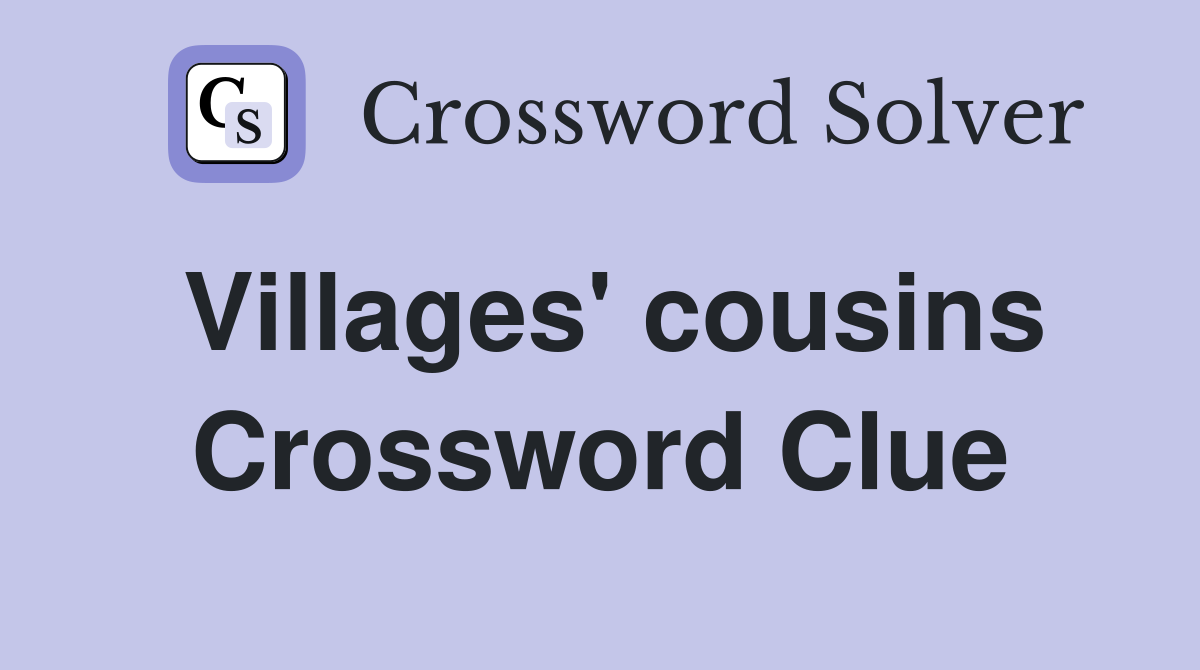 Villages' cousins Crossword Clue