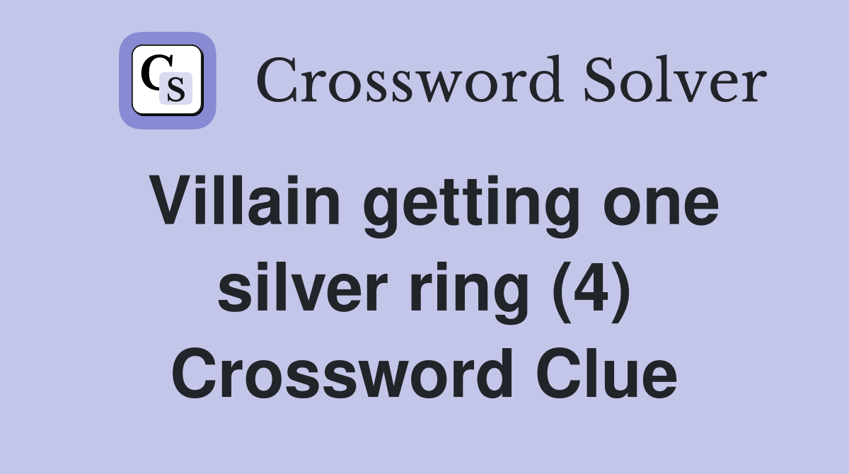 Villain getting one silver ring (4) Crossword Clue
