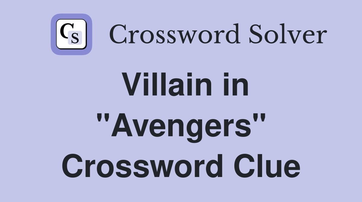 Villain in "Avengers" Crossword Clue