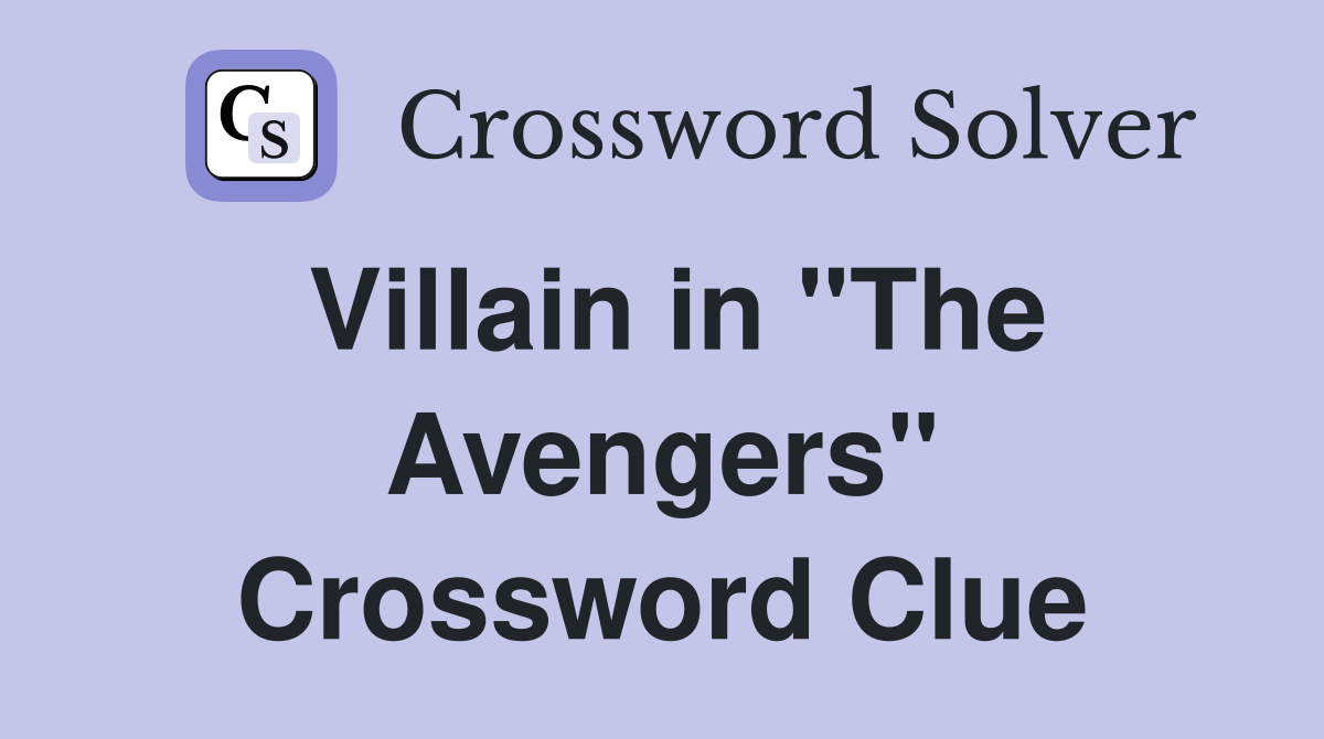 Villain in "The Avengers" Crossword Clue