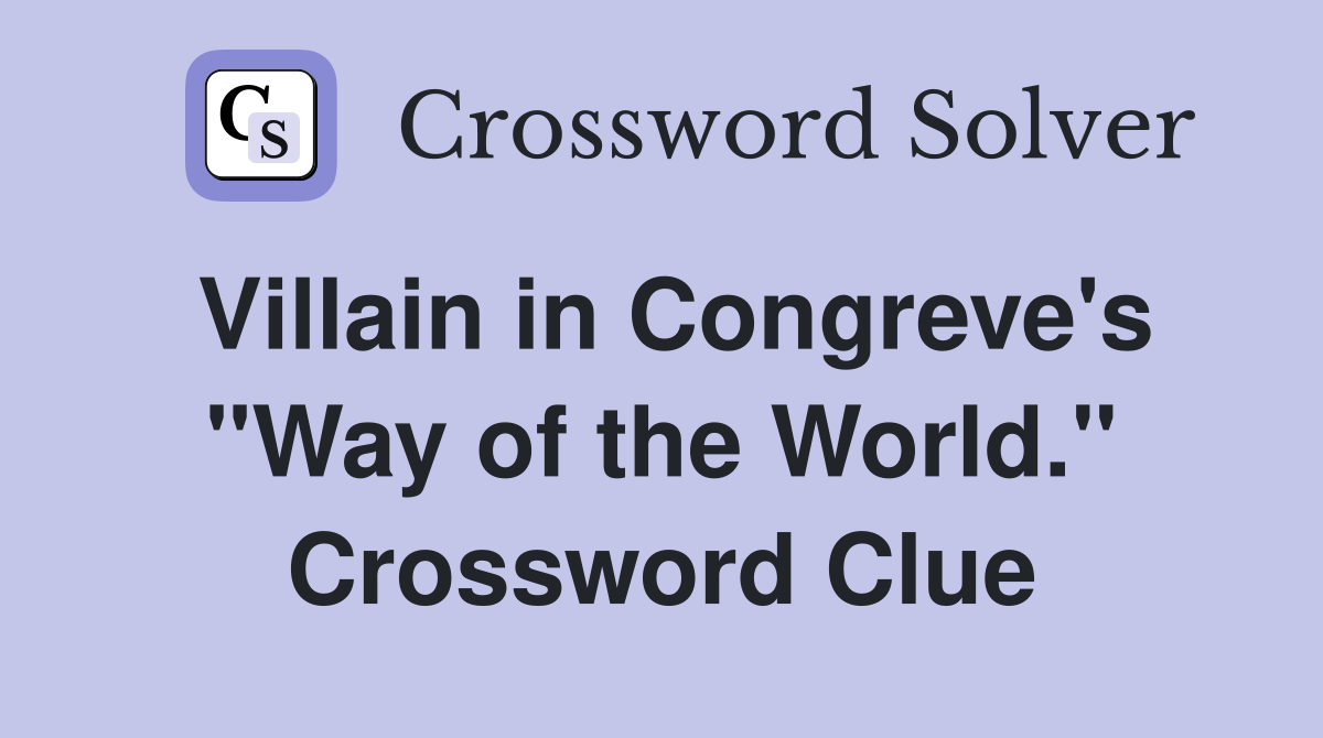 Villain in Congreve's "Way of the World." Crossword Clue