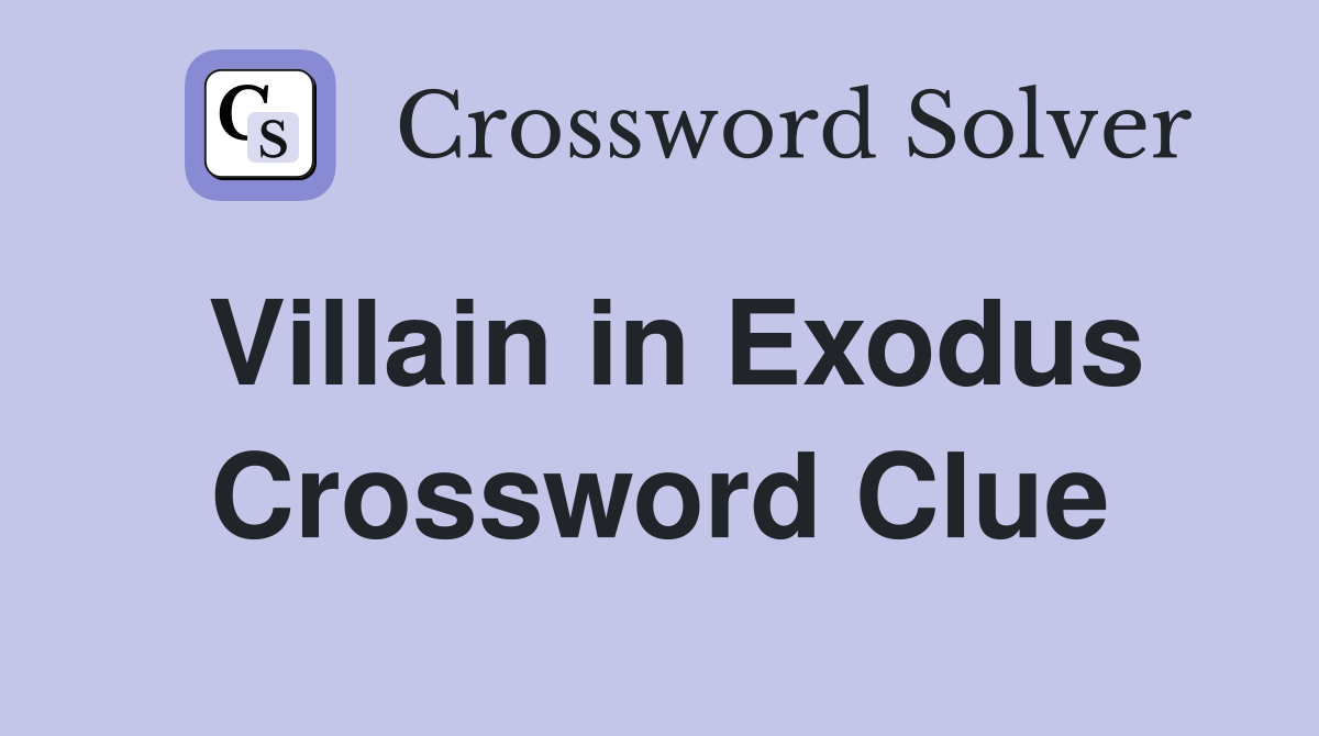 Villain in Exodus Crossword Clue