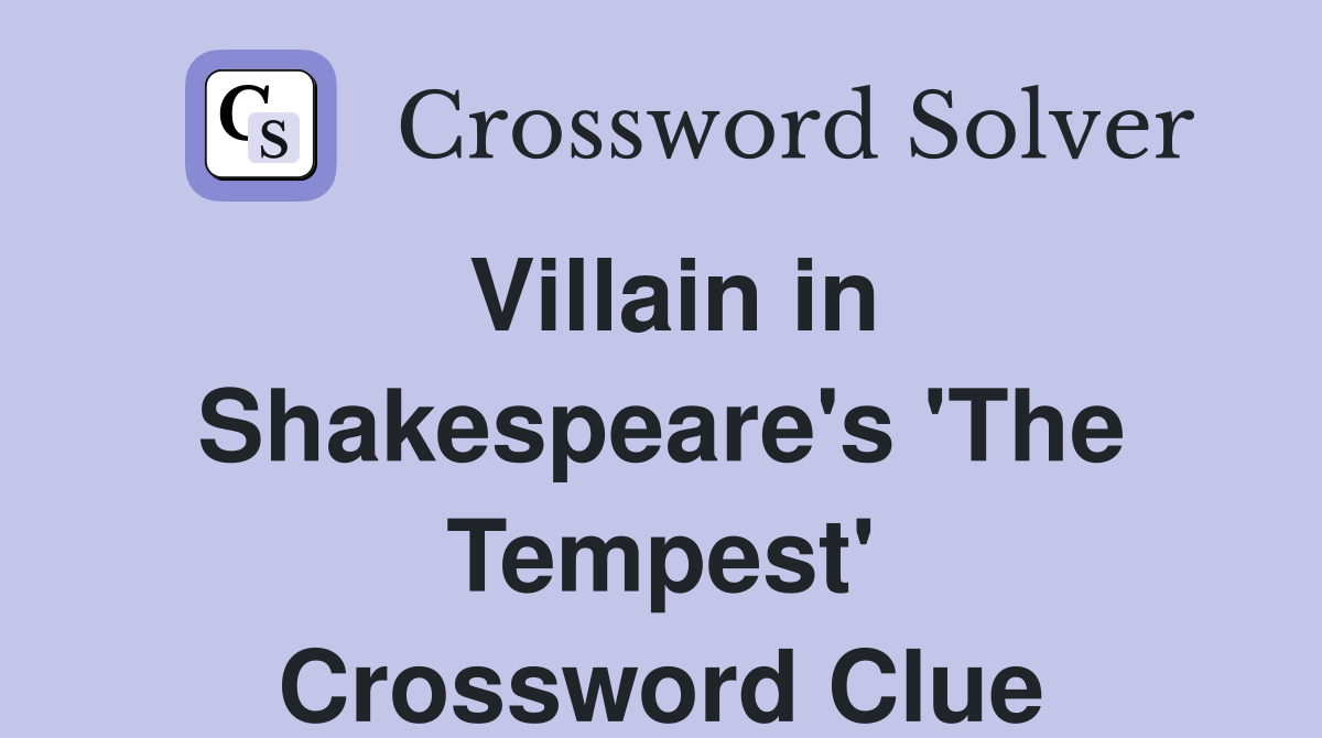 Villain in Shakespeare's 'The Tempest' Crossword Clue