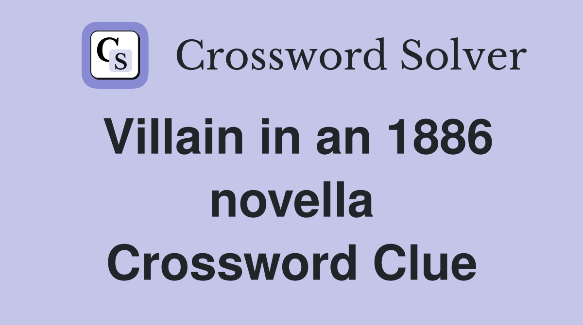 Villain in an 1886 novella Crossword Clue