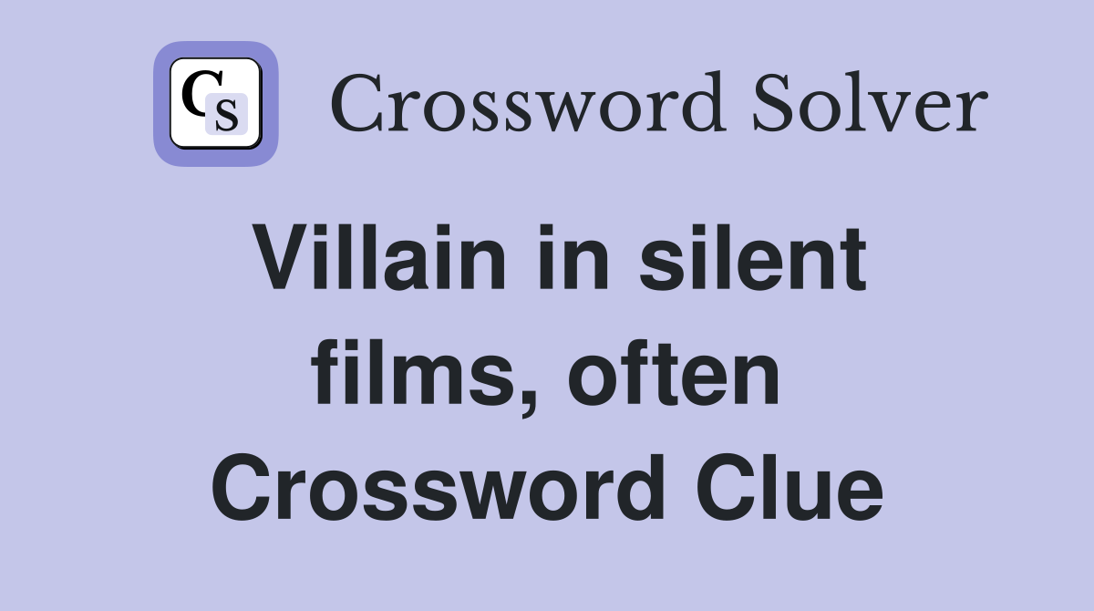 Villain in silent films, often Crossword Clue