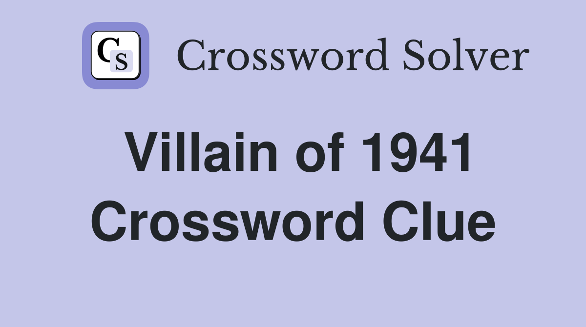 Villain of 1941 Crossword Clue