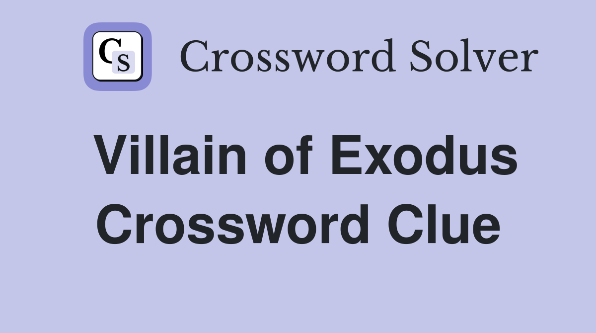 Villain of Exodus Crossword Clue