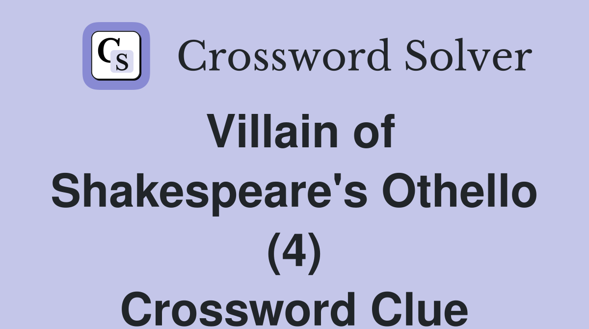 Villain of Shakespeare's Othello (4) Crossword Clue