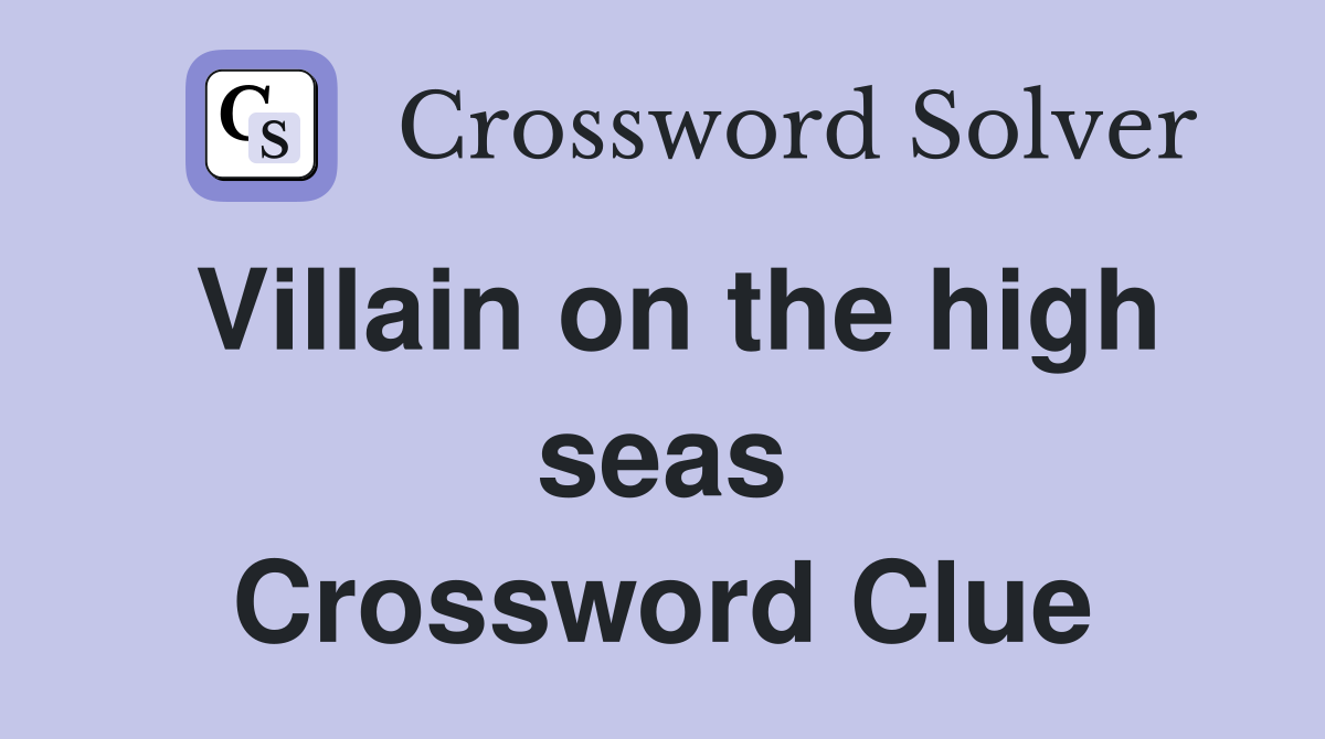 Villain on the high seas Crossword Clue