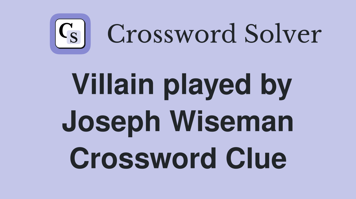 Villain played by Joseph Wiseman Crossword Clue