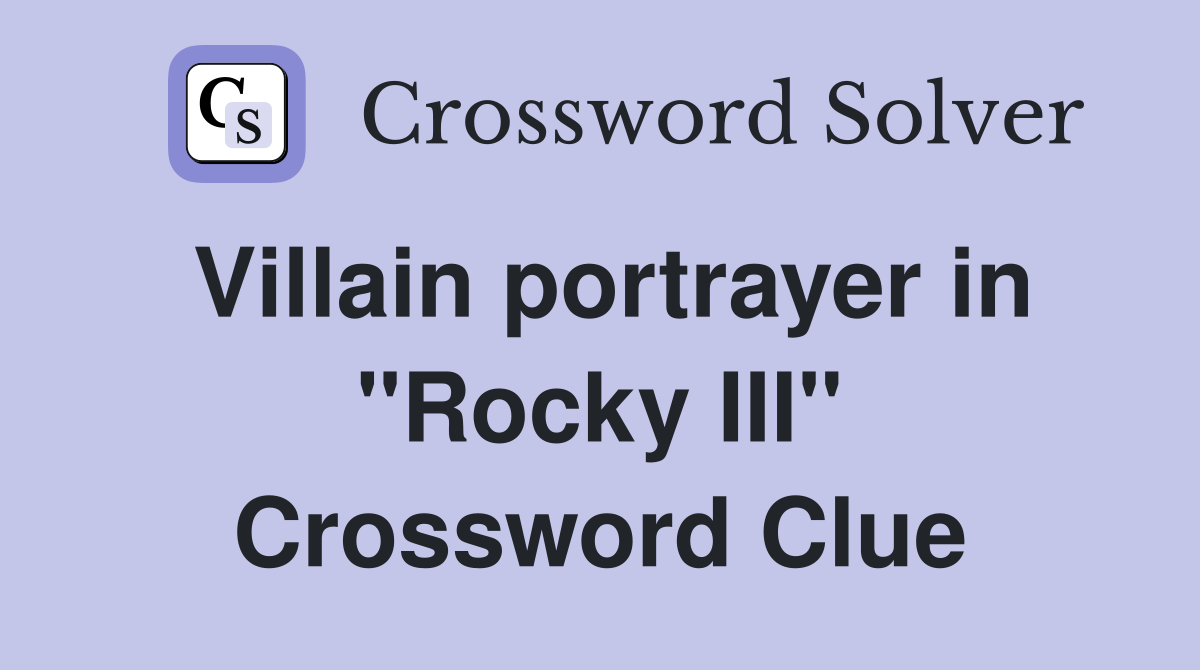 Villain portrayer in "Rocky III" Crossword Clue