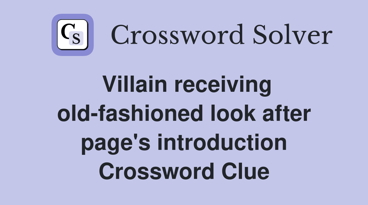 Villain receiving old-fashioned look after page's introduction Crossword Clue