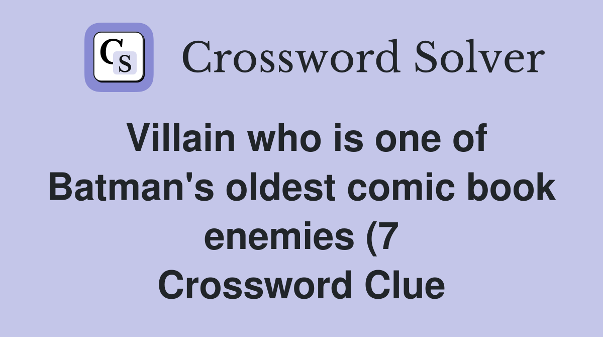 Villain who is one of Batman #39 s oldest comic book enemies (7 Villain who is one of Batman #39 s oldest comic book enemies (7