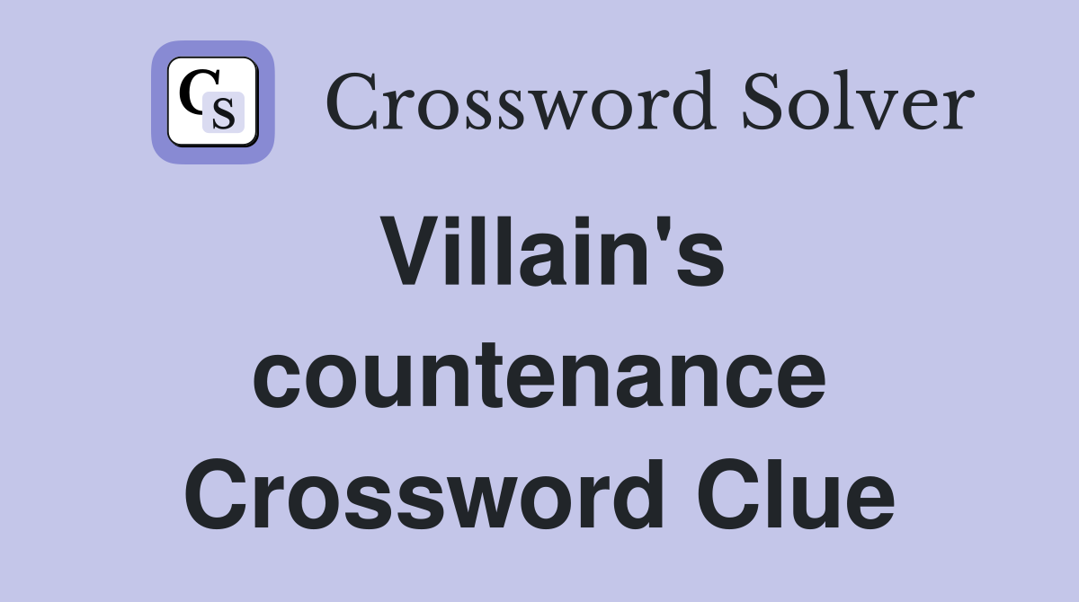 Villain's countenance Crossword Clue