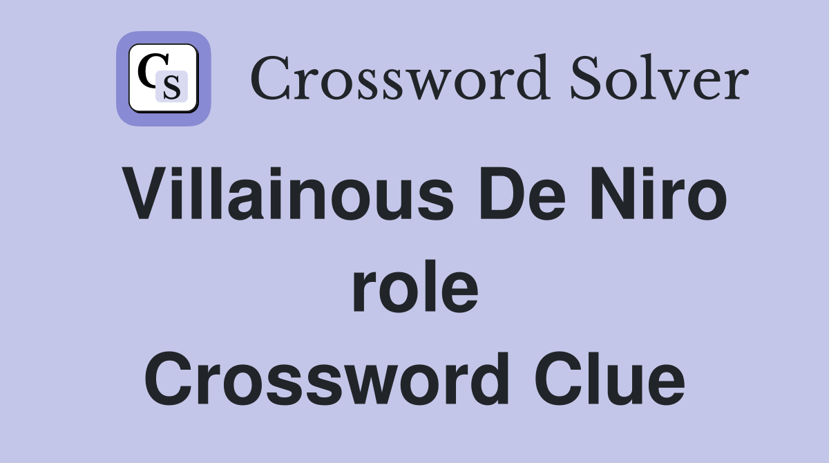 Villainous De Niro role Crossword Clue