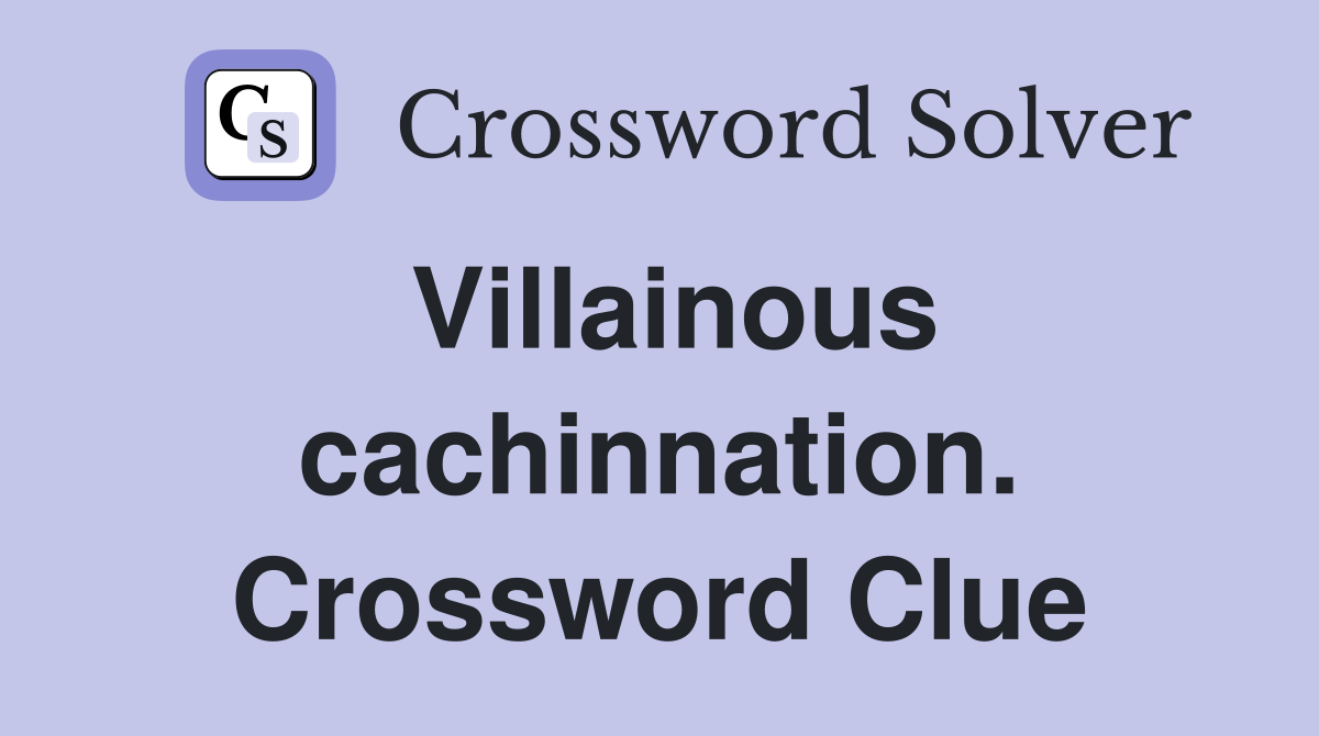 Villainous cachinnation. Crossword Clue