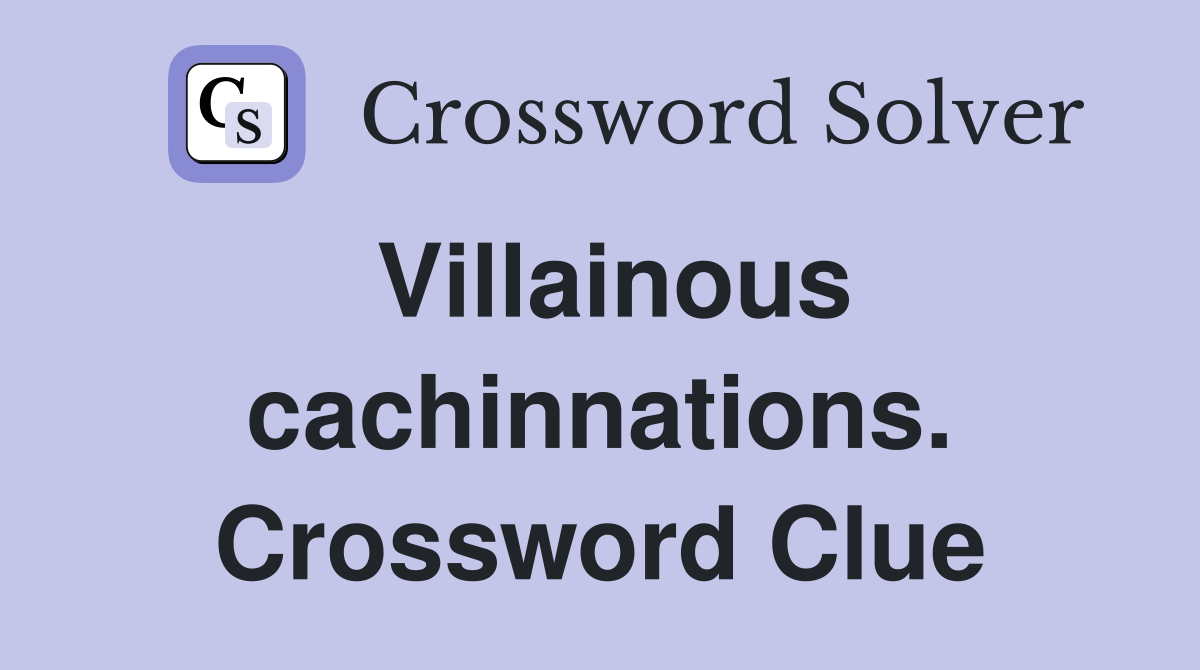 Villainous cachinnations. Crossword Clue