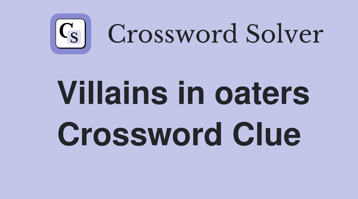 Villains in oaters Crossword Clue
