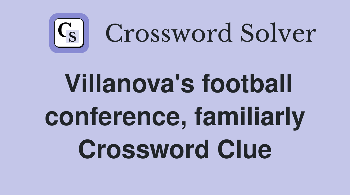 Villanova's football conference, familiarly Crossword Clue