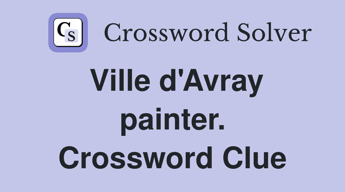 Ville d'Avray painter. Crossword Clue
