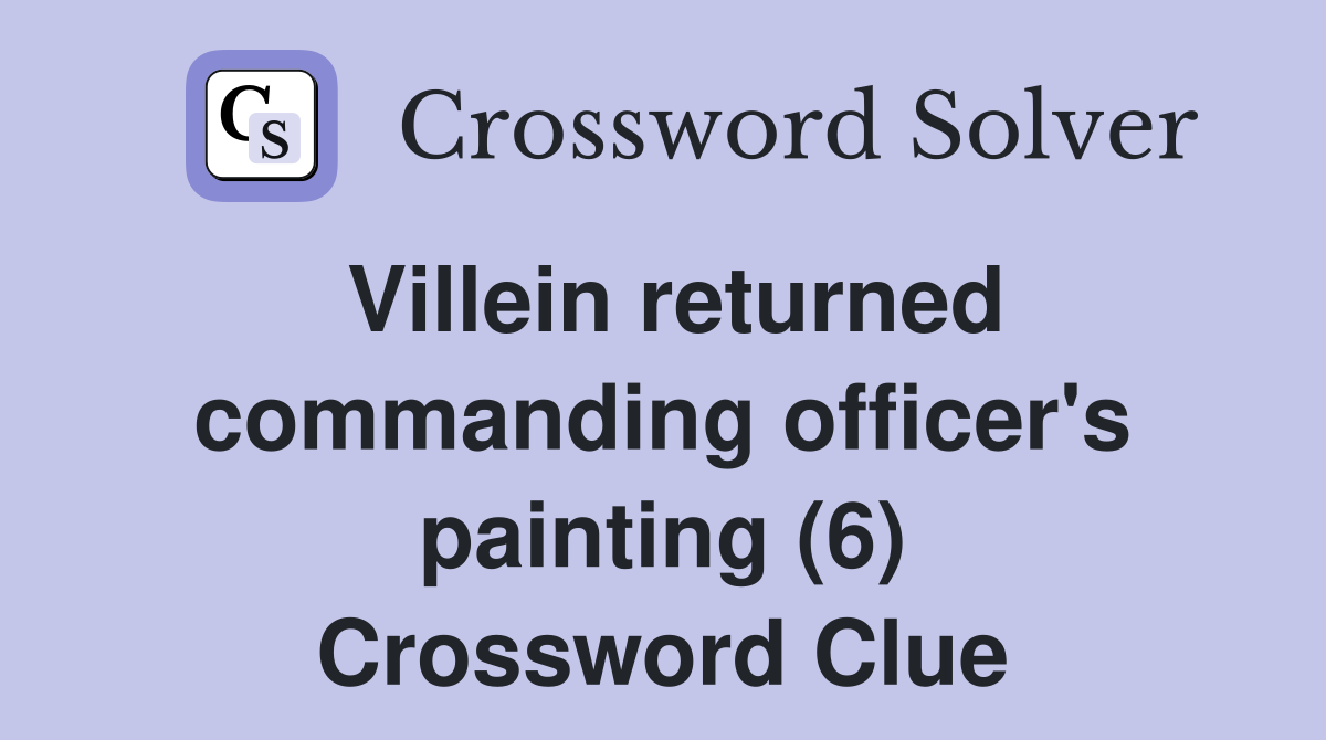 Villein returned commanding officer's painting (6) Crossword Clue