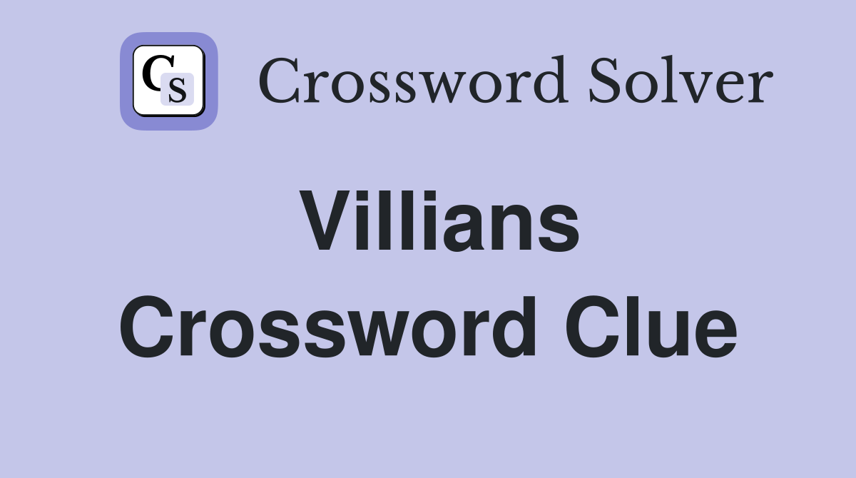 Villians Crossword Clue