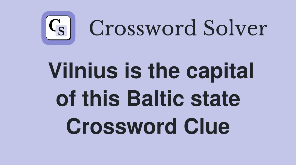 Vilnius is the capital of this Baltic state Crossword Clue