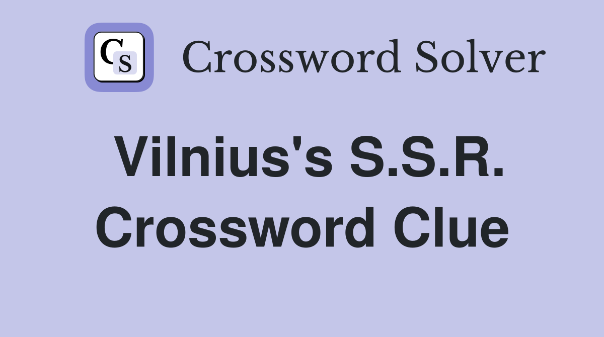 Vilnius's S.S.R. Crossword Clue
