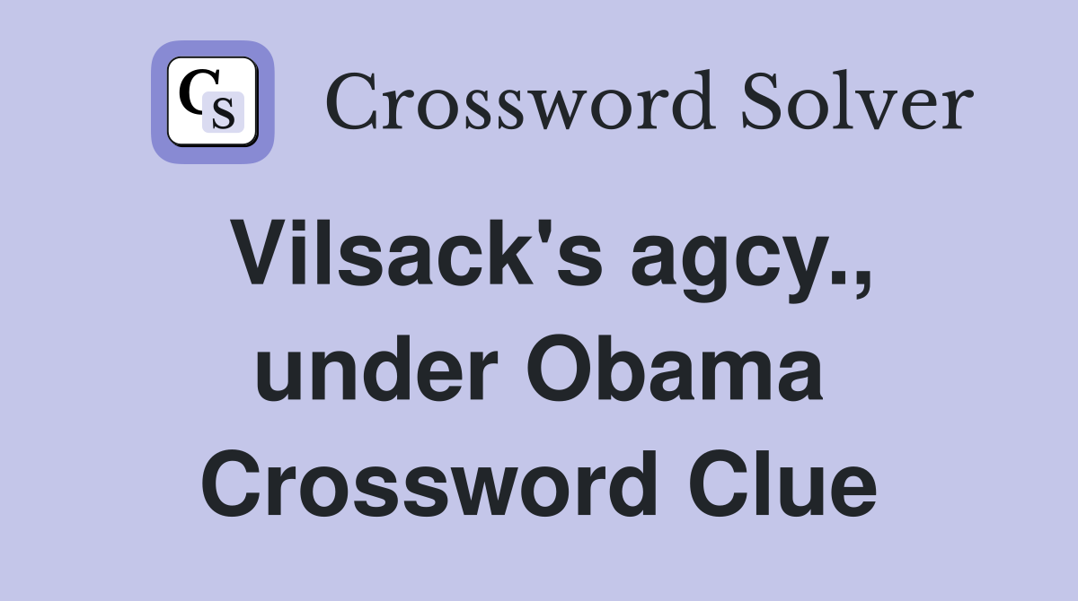 Vilsack's agcy., under Obama Crossword Clue