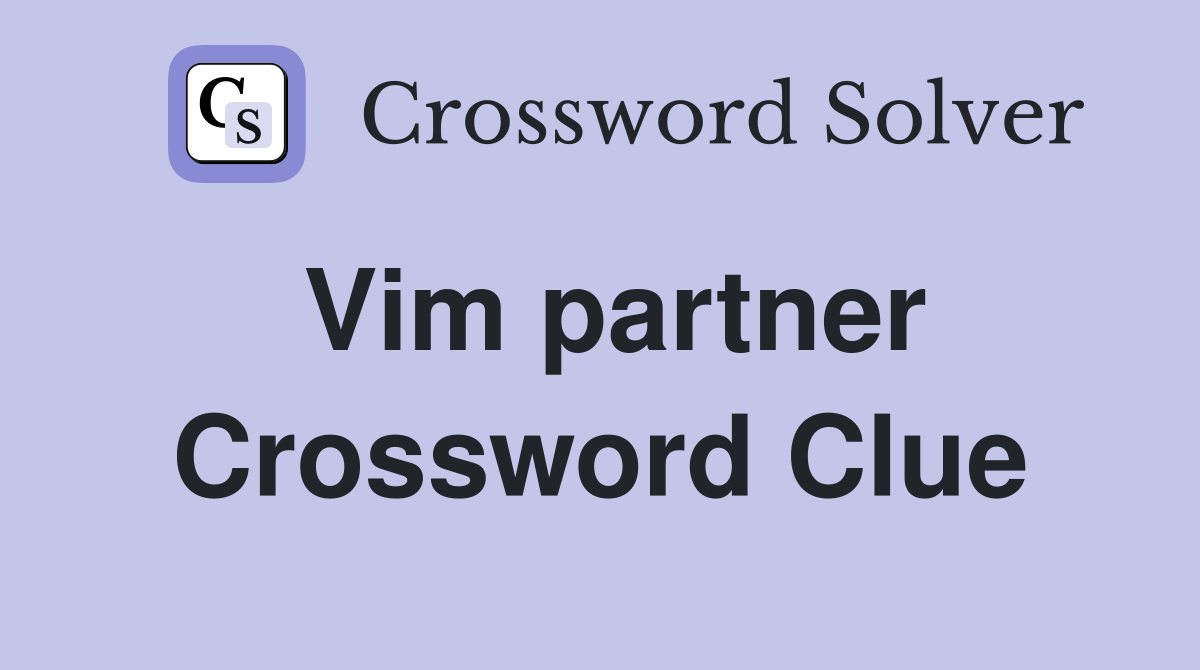 Vim partner Crossword Clue