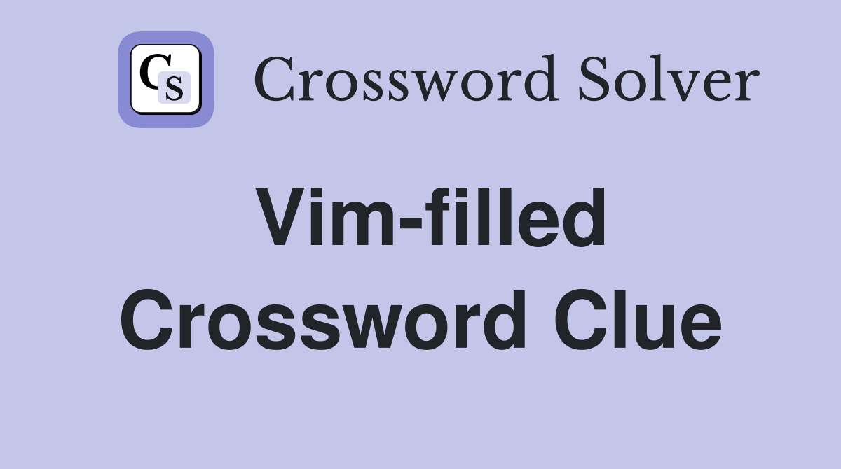 Vim-filled Crossword Clue