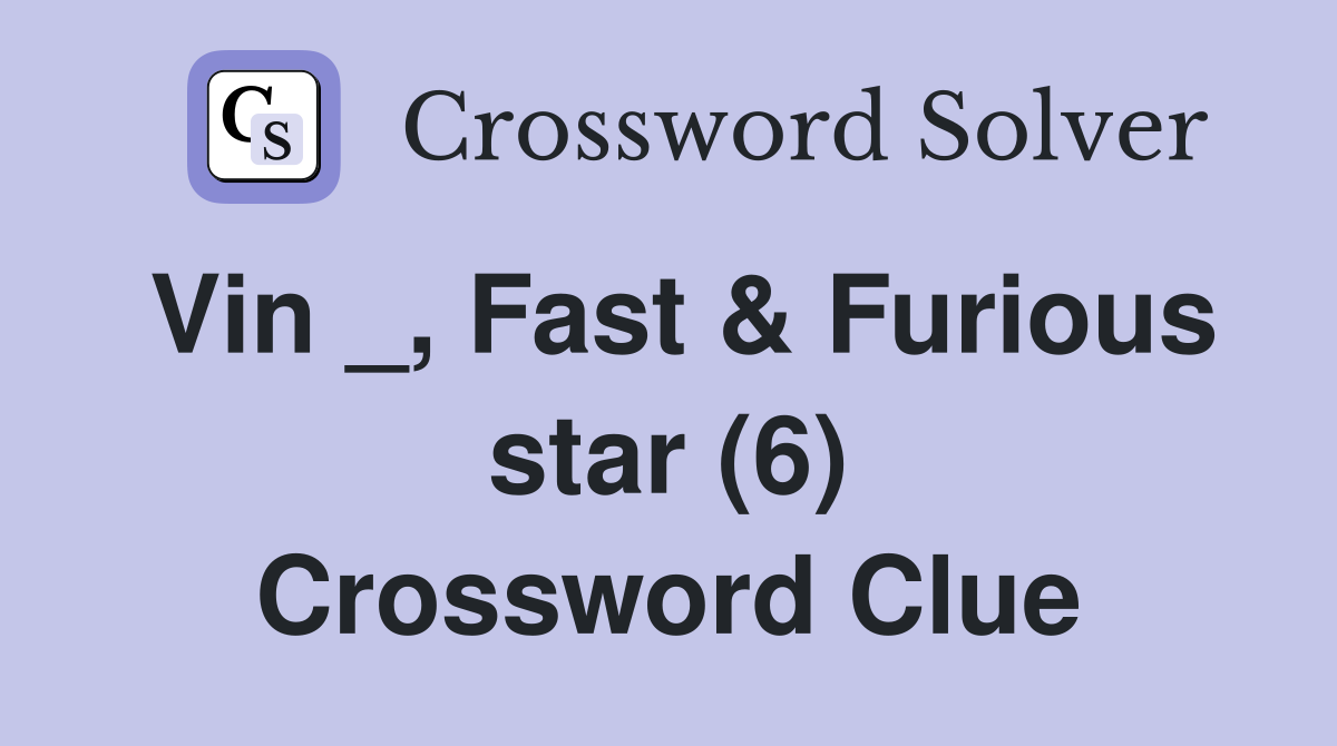 Vin _, Fast & Furious star (6) Crossword Clue