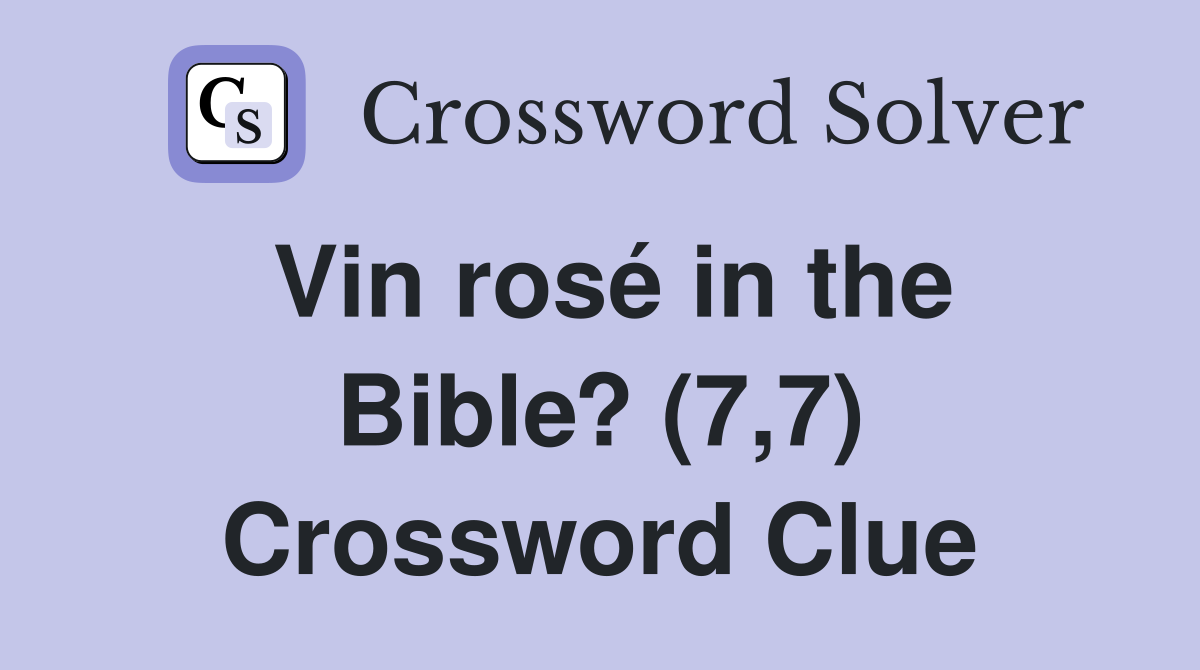 Vin rosé in the Bible? (7,7) Crossword Clue
