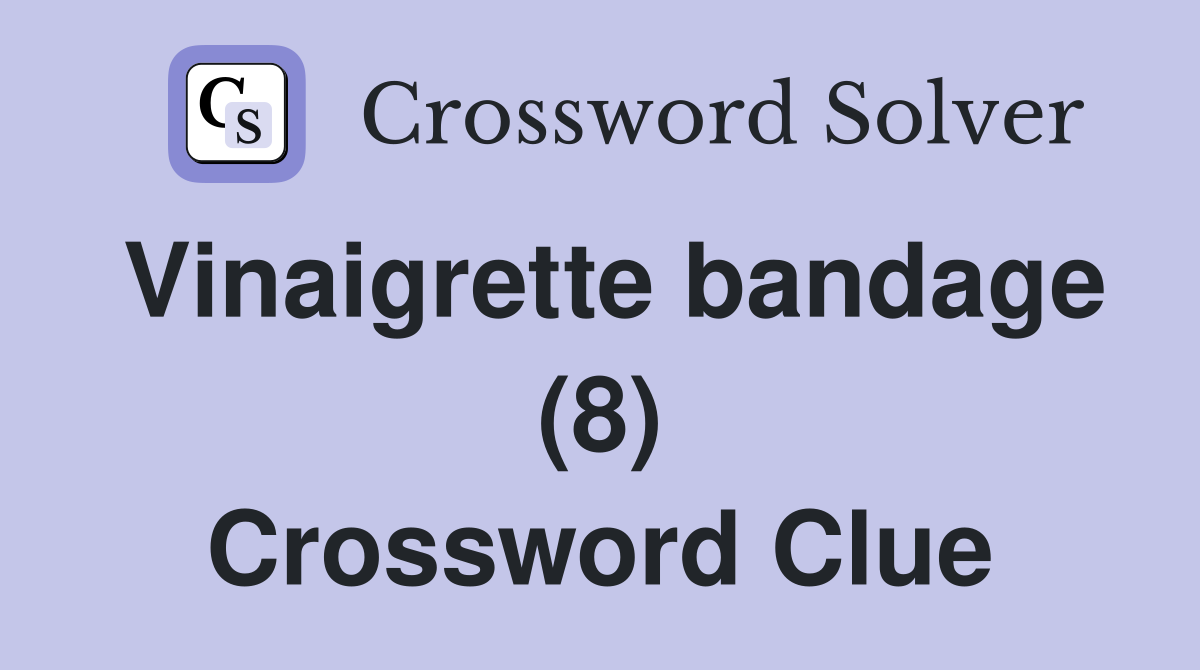 Vinaigrette bandage (8) Crossword Clue