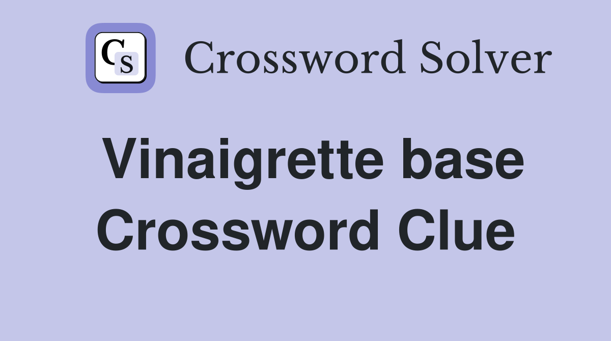 Vinaigrette base Crossword Clue