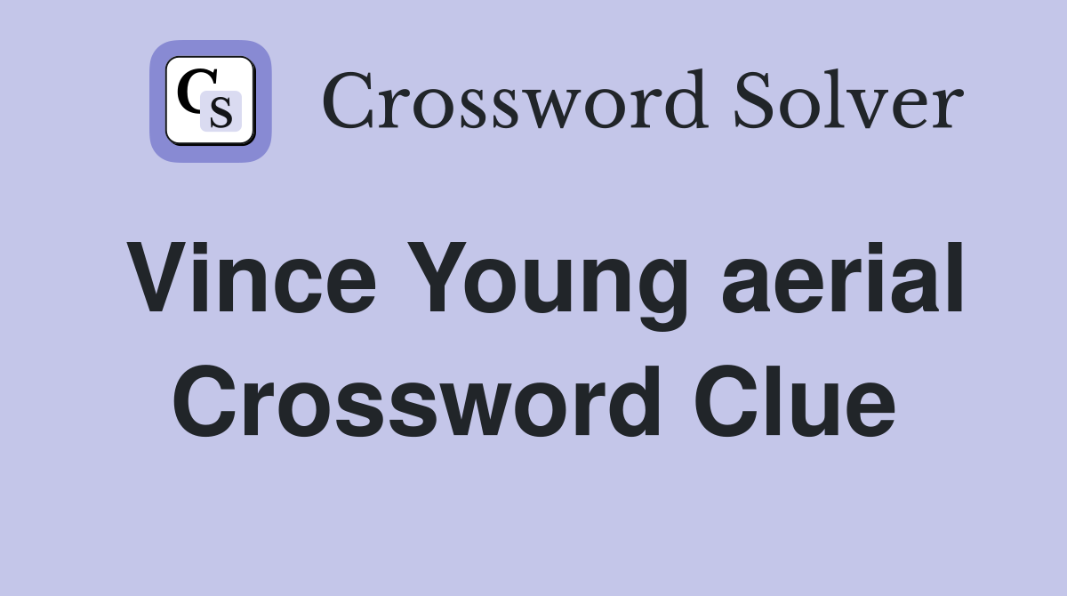 Vince Young aerial Crossword Clue