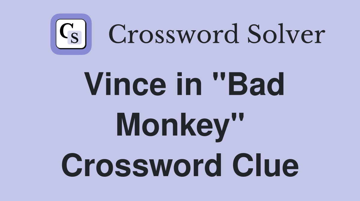 Vince in "Bad Monkey" Crossword Clue