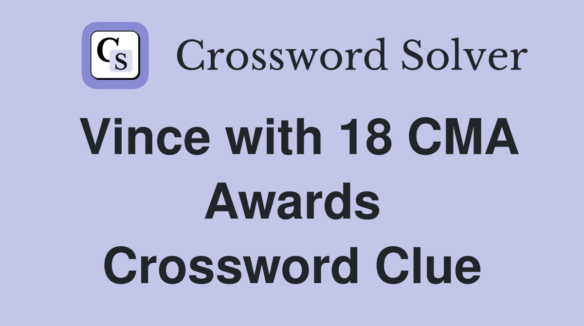 Vince with 18 CMA Awards Crossword Clue