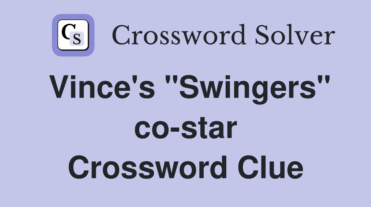 Vince's "Swingers" co-star Crossword Clue