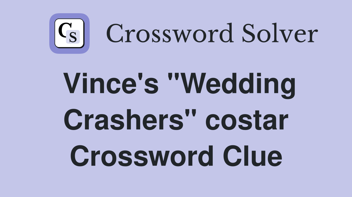 Vince's "Wedding Crashers" costar Crossword Clue