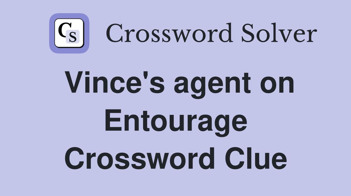 Vince's agent on Entourage Crossword Clue