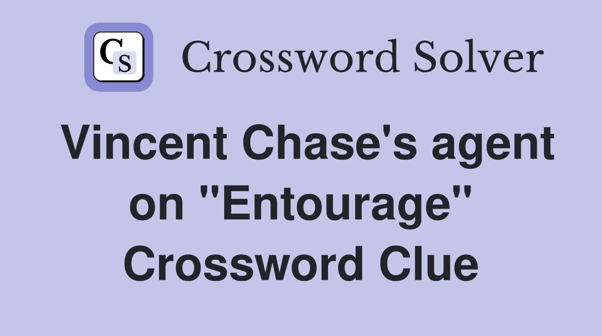 Vincent Chase's agent on "Entourage" Crossword Clue