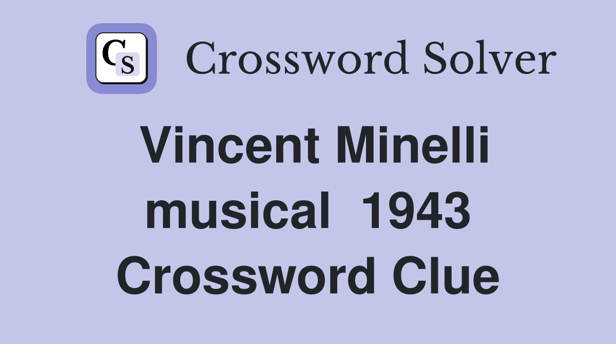 Vincent Minelli musical  1943 Crossword Clue
