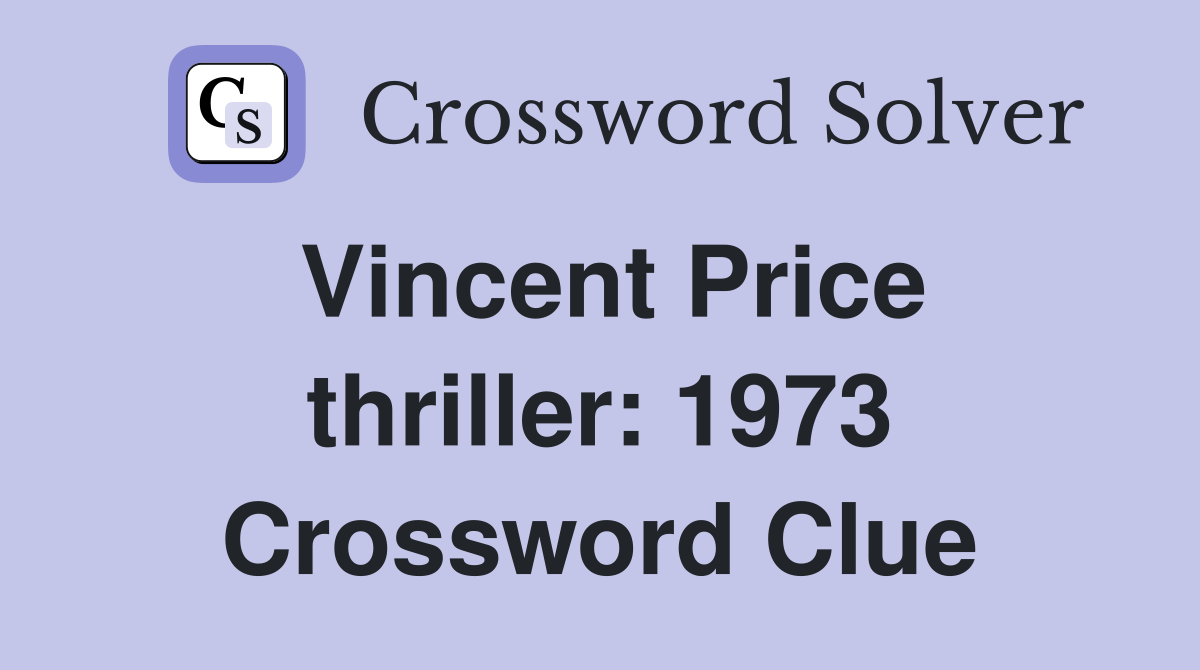 Vincent Price thriller: 1973 Crossword Clue