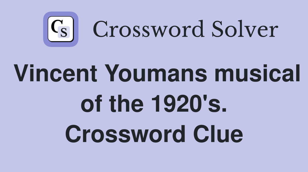 Vincent Youmans musical of the 1920's. Crossword Clue