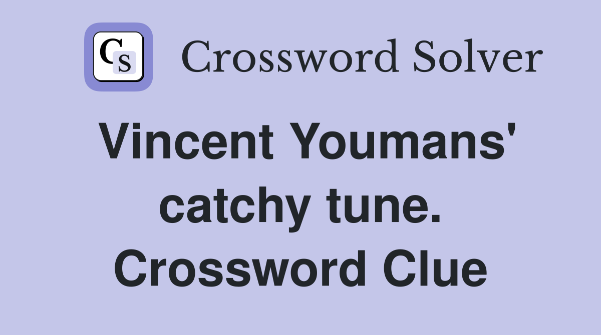 Vincent Youmans' catchy tune. Crossword Clue