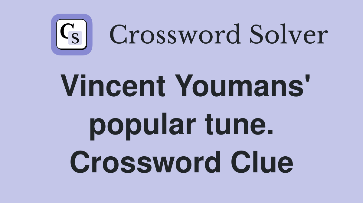 Vincent Youmans' popular tune. Crossword Clue