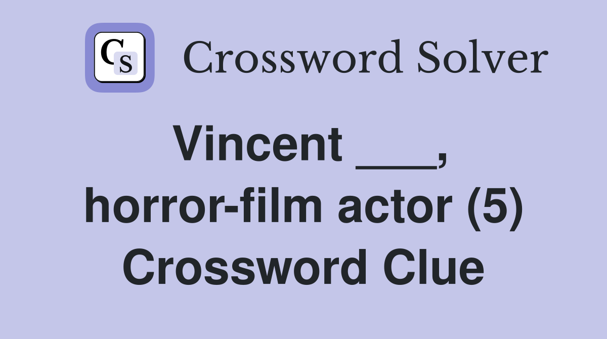 Vincent ___, horror-film actor (5) Crossword Clue